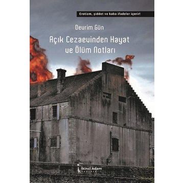 Açık Cezaevinden Hayat ve Ölüm Notları - Devrim Gün