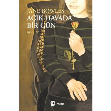 AÇIK HAVADA BIR GÜN ÖYKÜLER - JANE BOWLES
