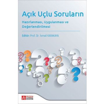Açık Uçlu Soruların Hazırlanması Uygulanması ve Değerlendirilmesi - Pegem Akademi Yayıncılık