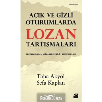 Açık ve Gizli Oturumlarda Lozan Tartışmaları - Taha Akyol - Sefa Kaplan