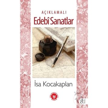 AÇIKLAMALI EDEBÎ SANATLAR - İSA KOCAKAPLAN