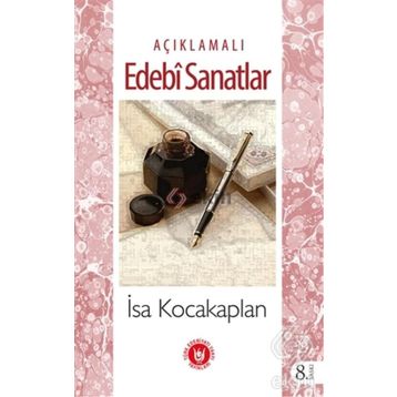 AÇIKLAMALI EDEBÎ SANATLAR - İSA KOCAKAPLAN