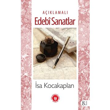 AÇIKLAMALI EDEBÎ SANATLAR - İSA KOCAKAPLAN
