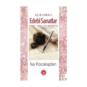 AÇIKLAMALI EDEBÎ SANATLAR - İSA KOCAKAPLAN