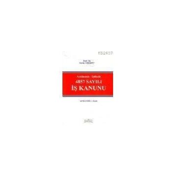 AÇIKLAMALI-İÇTİHATLI 4857 SAYILI İŞ KANUNU - SAVAŞ TAŞKENT