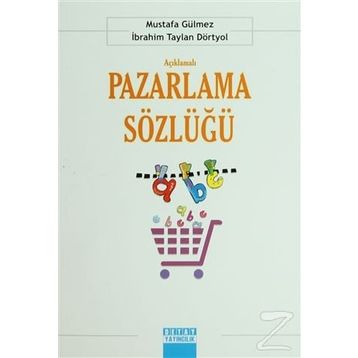 Açıklamalı Pazarlama Sözlüğü - İbrahim Taylan Dörtyol Mustafa Gülmez