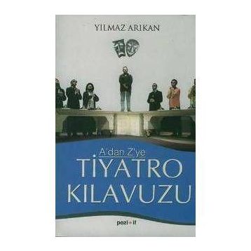 AÇIKLAMALI TIYATRO SÖZLÜĞÜ VE KILAVUZU - YILMAZ ARIKAN