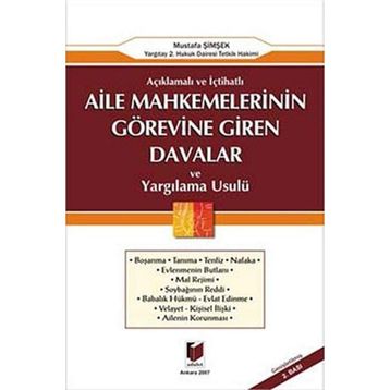 AÇIKLAMALI VE İÇTİHATLI AILE MAHKEMELERININ GÖREVİNE GIREN DAVALAR VE YARGILAMA USULÜ - MUSTAFA ŞİMŞEK