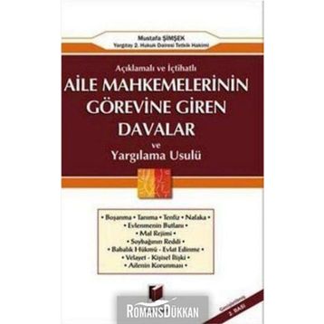 AÇIKLAMALI VE İÇTİHATLI AILE MAHKEMELERININ GÖREVİNE GIREN DAVALAR VE YARGILAMA USULÜ - MUSTAFA ŞİMŞEK