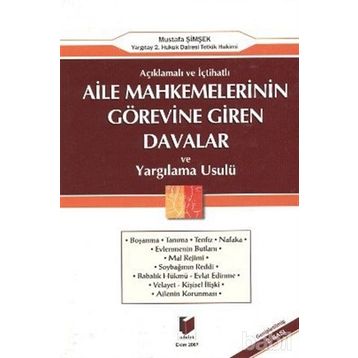 AÇIKLAMALI VE İÇTİHATLI AILE MAHKEMELERININ GÖREVİNE GIREN DAVALAR VE YARGILAMA USULÜ - MUSTAFA ŞİMŞEK