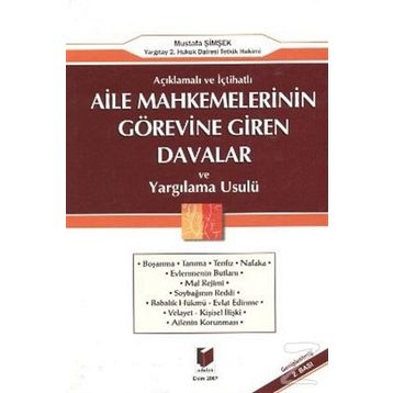 AÇIKLAMALI VE İÇTİHATLI AILE MAHKEMELERININ GÖREVİNE GIREN DAVALAR VE YARGILAMA USULÜ - MUSTAFA ŞİMŞEK