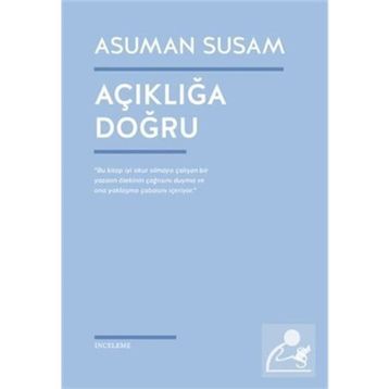 Açıklığa Doğru - Asuman Susam