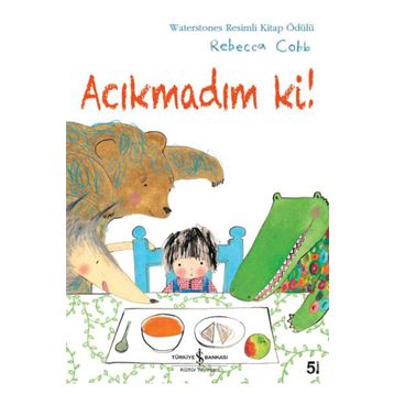 Acıkmadım Ki! - Rebecca Cobb