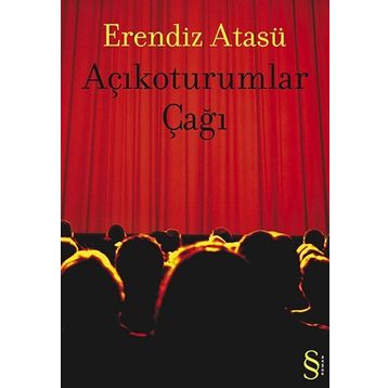 AÇIKOTURUMLAR ÇAĞI - ERENDIZ ATASÜ