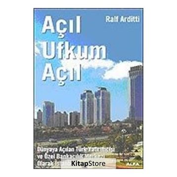 AÇIL UFKUM AÇIL DÜNYAYA AÇILAN TÜRK YATIRIMCISI VE ÖZEL BANKACILIK MERKEZI OLARAK İSTANBUL - RALF ARDITTI
