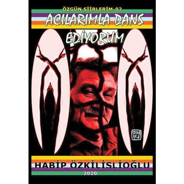 Acılarımla Dans Ediyorum - Habip Özkilislioğlu