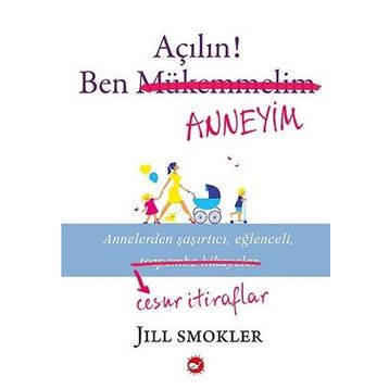 Açılın! Ben Anneyim - Jill Smokler