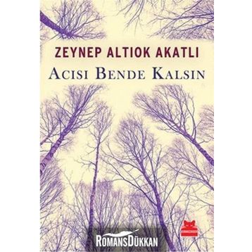 Acısı Bende Kalsın - Zeynep Altıok Akatlı