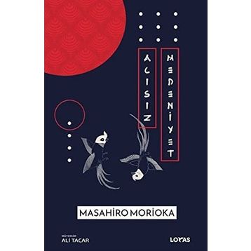Acısız Medeniyet - Masahiro Morioka