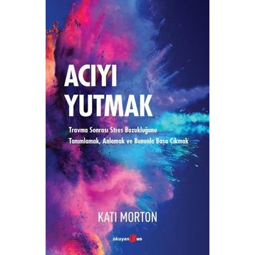 Acıyı Yutmak - Kati Morton