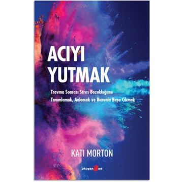 Acıyı Yutmak - Kati Morton