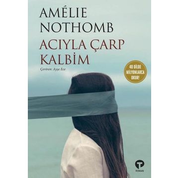 Acıyla Çarp Kalbim - Amelie Nothomb