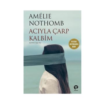 Acıyla Çarp Kalbim - Amelie Nothomb