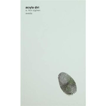 Acıyla Diri - A Hicri İzgören