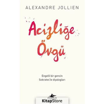 Acizliğe Övgü - Alexandre Jollıen
