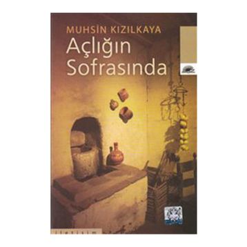 AÇLIĞIN SOFRASINDA - MUHSIN KIZILKAYA