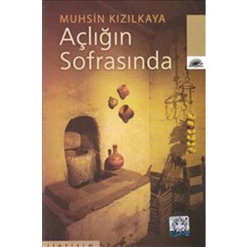 AÇLIĞIN SOFRASINDA - MUHSIN KIZILKAYA