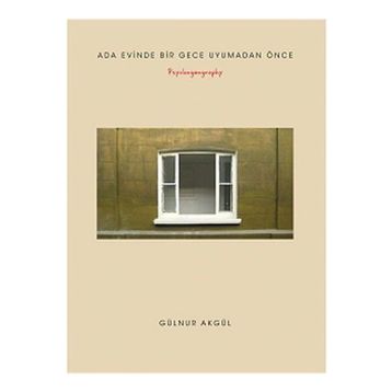 Ada Evinde Bir Gece Uyumadan Önce - Psychogeography - Gölnur Akgül