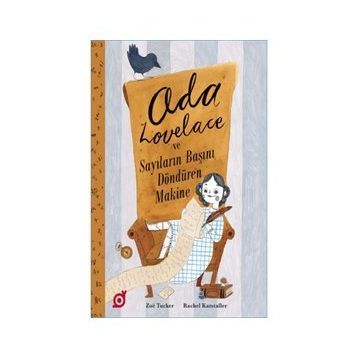 Ada Lovelace ve Sayıların Başını Döndüren Makine - Zoe Tucker