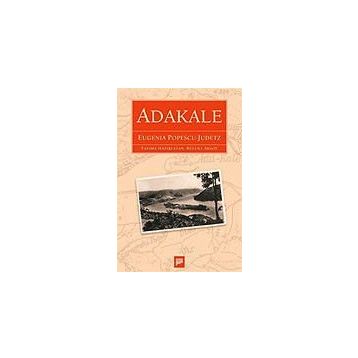 ADAKALE - EUGENIA POPESCU-JUDETZ
