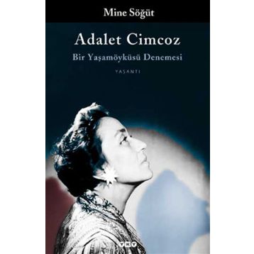 Adalet Cimcoz Bir Yaşamöyküsü Denemesi - Mine Söğüt