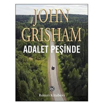 Adalet Peşinde - John Grisham