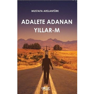 Adalete Adanan Yıllar-M - Mustafa Arslantürk