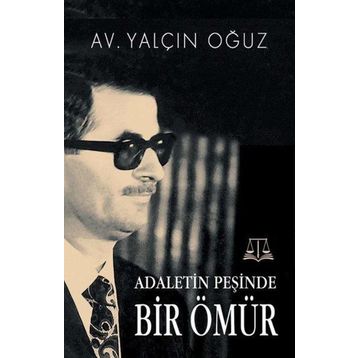Adaletin Peşinde Bir Ömür - Yalçın Oğuz