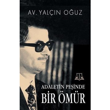 Adaletin Peşinde Bir Ömür - Yalçın Oğuz