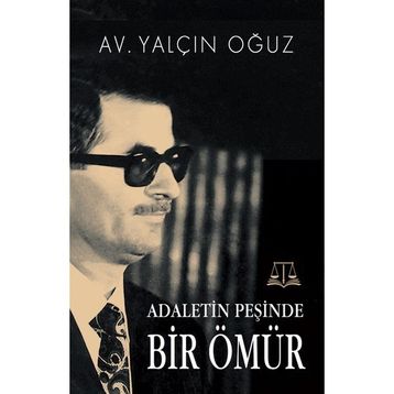 Adaletin Peşinde Bir Ömür - Yalçın Oğuz