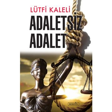 Adaletsiz Adalet - Lütfi Kaleli