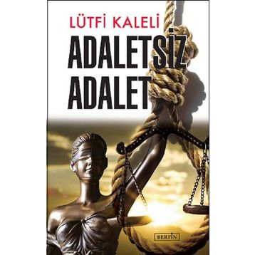 Adaletsiz Adalet - Lütfi Kaleli