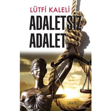 Adaletsiz Adalet - Lütfi Kaleli