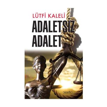 Adaletsiz Adalet - Lütfi Kaleli