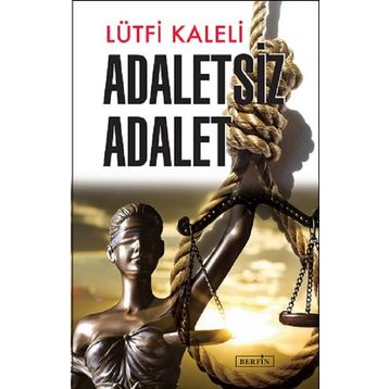 Adaletsiz Adalet - Lütfi Kaleli