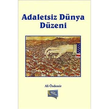 Adaletsiz Dünya Düzeni - Ali Özdemir