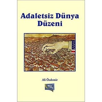 Adaletsiz Dünya Düzeni - Ali Özdemir