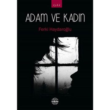 Adam ve Kadın - Ferki Haydaroğlu