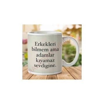 Adamlar Kıyamaz Sevdiğine Baskılı Kupa Bardak