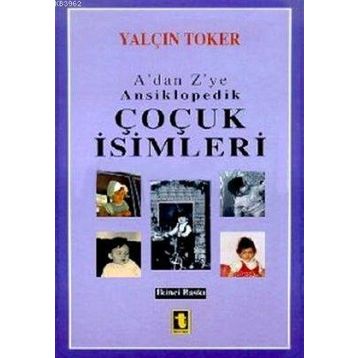 A'DAN Z'YE ANSIKLOPEDIK ÇOCUK İSİMLERİ (CILTLI) - YALÇIN TOKER